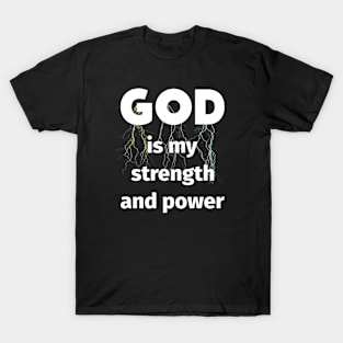 God is my strength and power - lighting bolts in the background T-Shirt